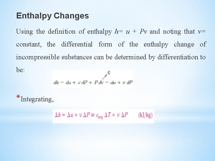 Enthalpy Changes Using the definition of enthalpy h= u + Pv and noting that