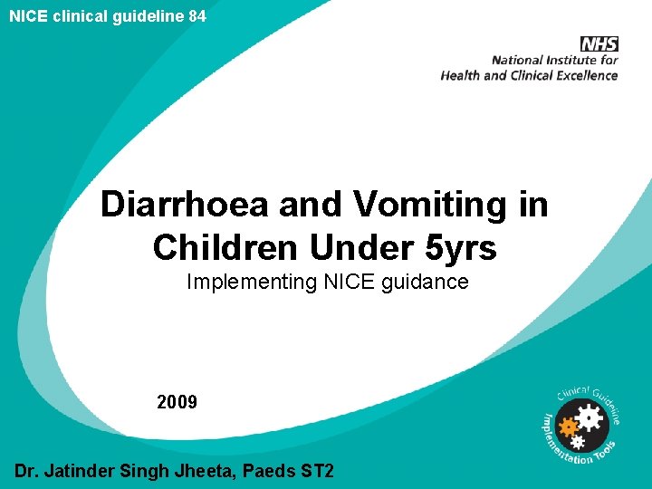 NICE clinical guideline 84 Diarrhoea and Vomiting in Children Under 5 yrs Implementing NICE