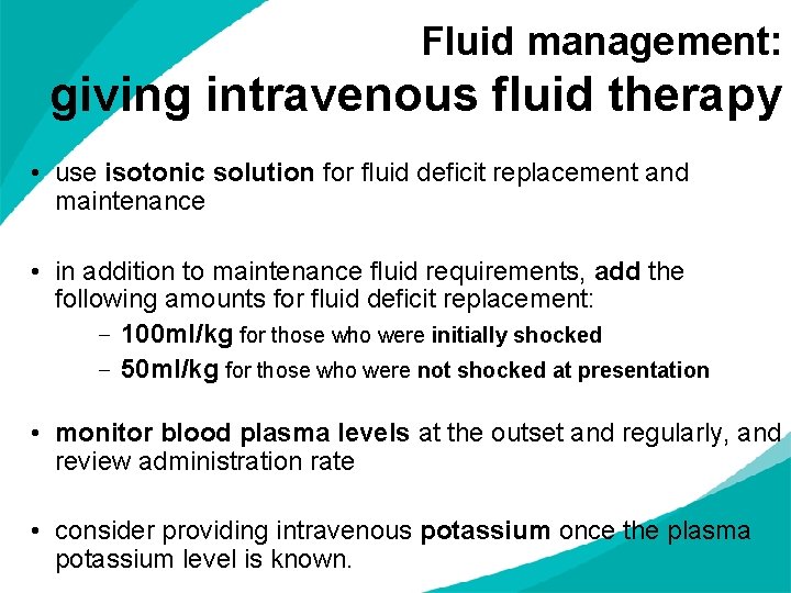 Fluid management: giving intravenous fluid therapy • use isotonic solution for fluid deficit replacement