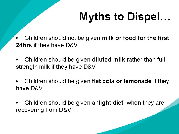 Myths to Dispel… • Children should not be given milk or food for the