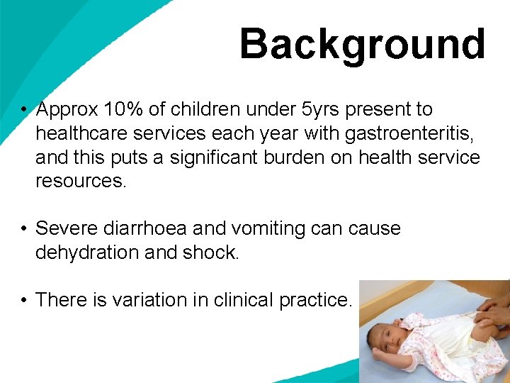 Background • Approx 10% of children under 5 yrs present to healthcare services each