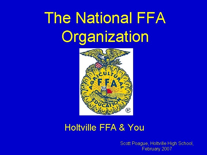 The National FFA Organization Holtville FFA & You Scott Poague, Holtville High School, February