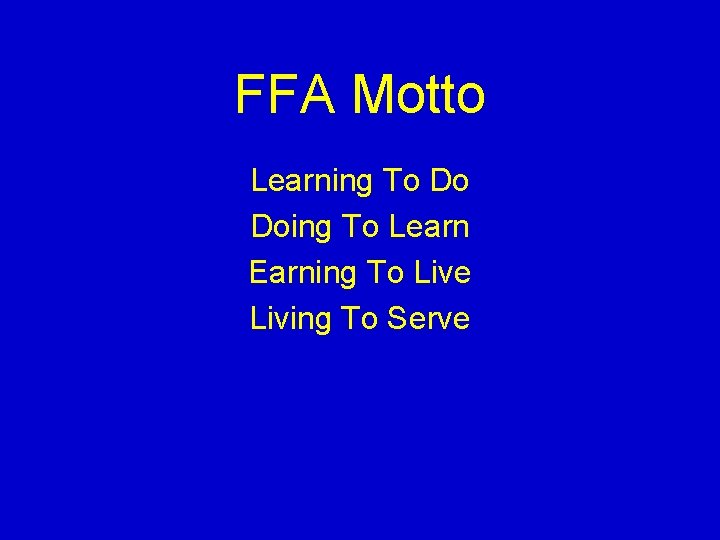 FFA Motto Learning To Do Doing To Learn Earning To Live Living To Serve