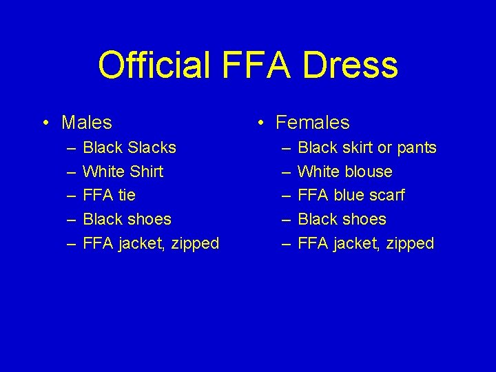 Official FFA Dress • Males – – – Black Slacks White Shirt FFA tie