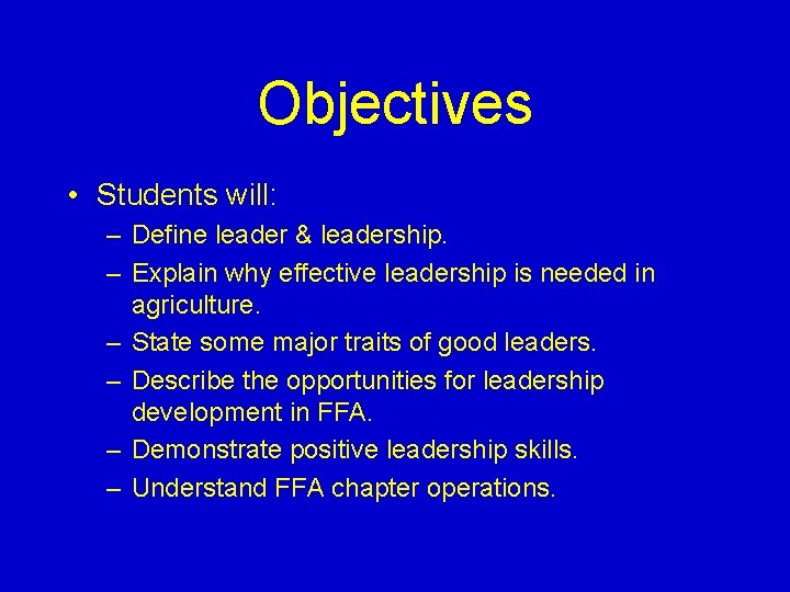 Objectives • Students will: – Define leader & leadership. – Explain why effective leadership