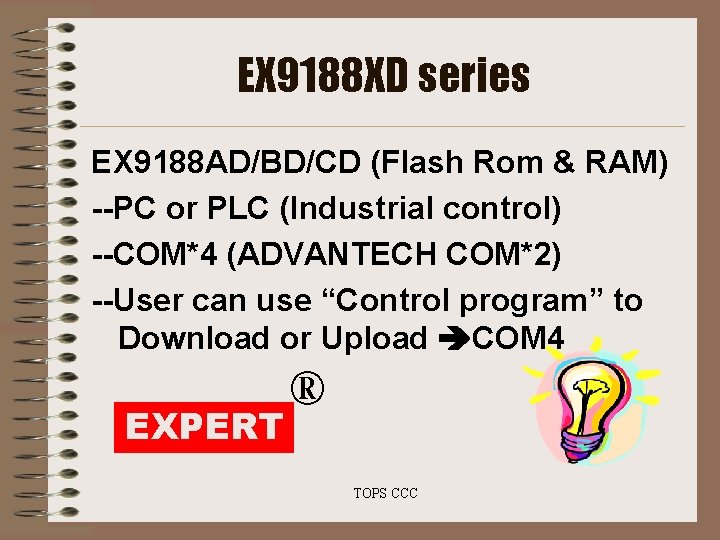 EX 9188 XD series EX 9188 AD/BD/CD (Flash Rom & RAM) --PC or PLC EX 9188 XD series EX 9188 AD/BD/CD (Flash Rom & RAM) --PC or PLC