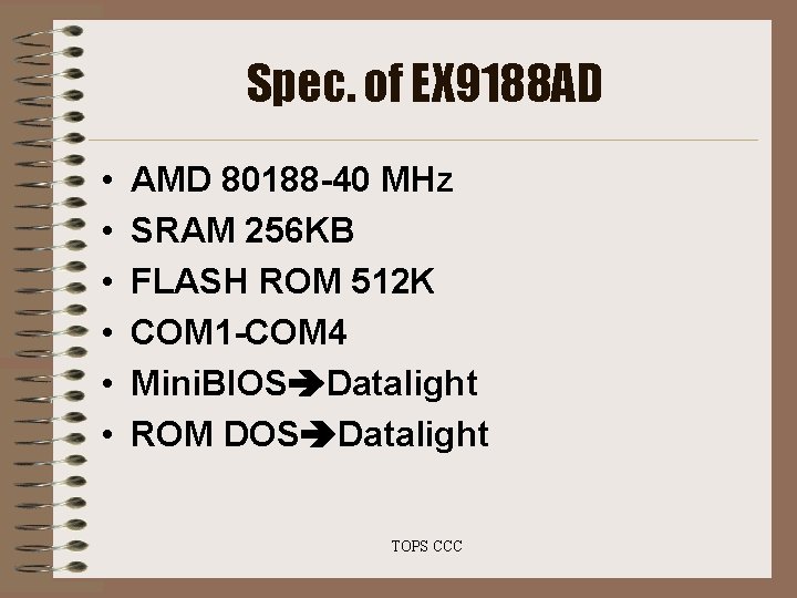 Spec. of EX 9188 AD • • • AMD 80188 -40 MHz SRAM 256 Spec. of EX 9188 AD • • • AMD 80188 -40 MHz SRAM 256