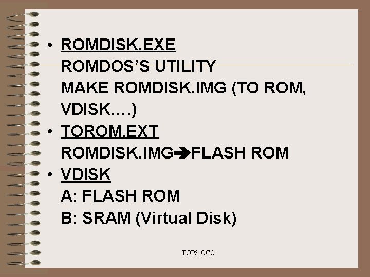 • ROMDISK. EXE ROMDOS’S UTILITY MAKE ROMDISK. IMG (TO ROM, VDISK…. ) • • ROMDISK. EXE ROMDOS’S UTILITY MAKE ROMDISK. IMG (TO ROM, VDISK…. ) •