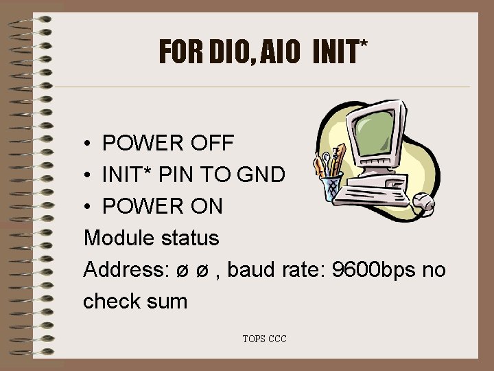 FOR DIO, AIO INIT* • POWER OFF • INIT* PIN TO GND • POWER FOR DIO, AIO INIT* • POWER OFF • INIT* PIN TO GND • POWER
