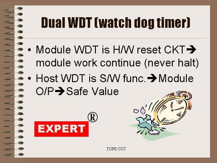 Dual WDT (watch dog timer) • Module WDT is H/W reset CKT module work Dual WDT (watch dog timer) • Module WDT is H/W reset CKT module work