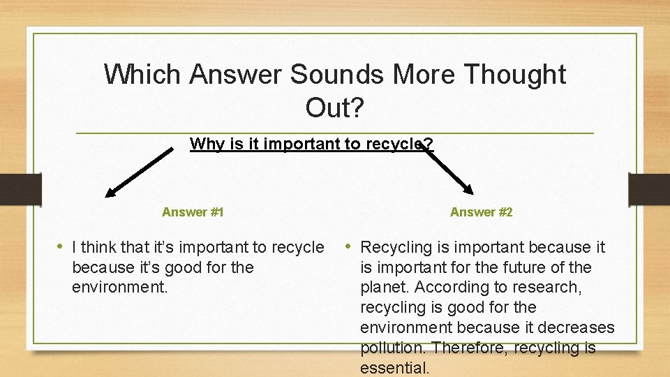 Which Answer Sounds More Thought Out? Why is it important to recycle? Answer #1