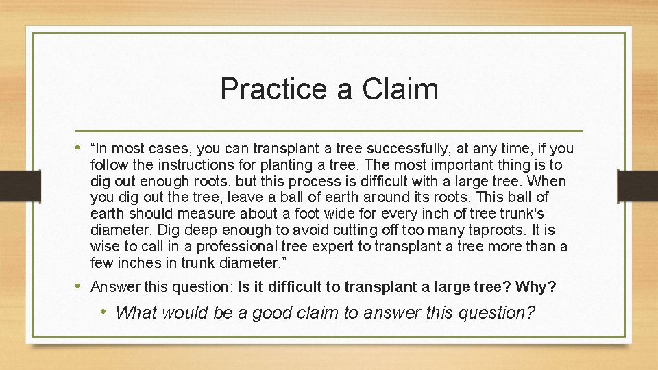 Practice a Claim • “In most cases, you can transplant a tree successfully, at