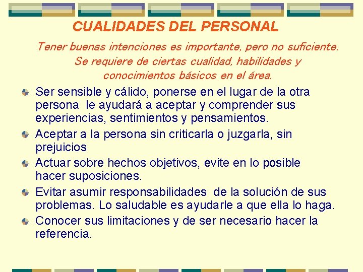 CUALIDADES DEL PERSONAL Tener buenas intenciones es importante, pero no suficiente. Se requiere de