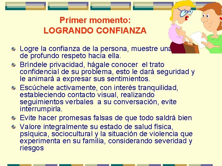 Primer momento: LOGRANDO CONFIANZA Logre la confianza de la persona, muestre una actitud de