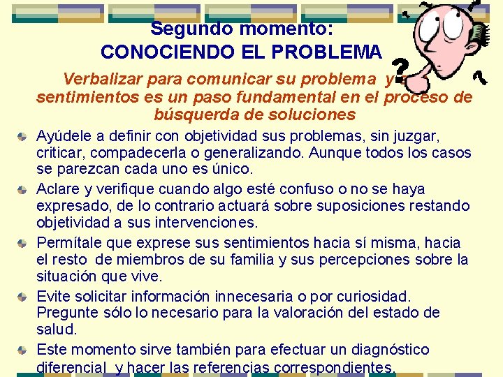 Segundo momento: CONOCIENDO EL PROBLEMA Verbalizar para comunicar su problema y sus sentimientos es