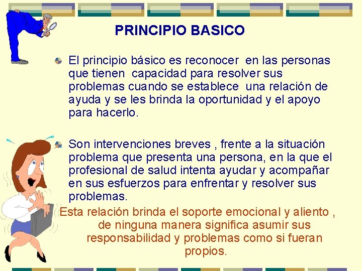 PRINCIPIO BASICO El principio básico es reconocer en las personas que tienen capacidad para