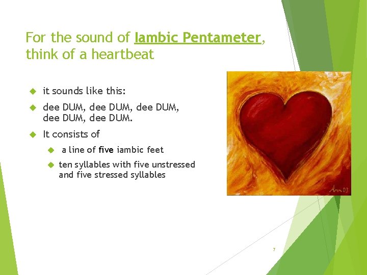 For the sound of Iambic Pentameter, think of a heartbeat it sounds like this: For the sound of Iambic Pentameter, think of a heartbeat it sounds like this: