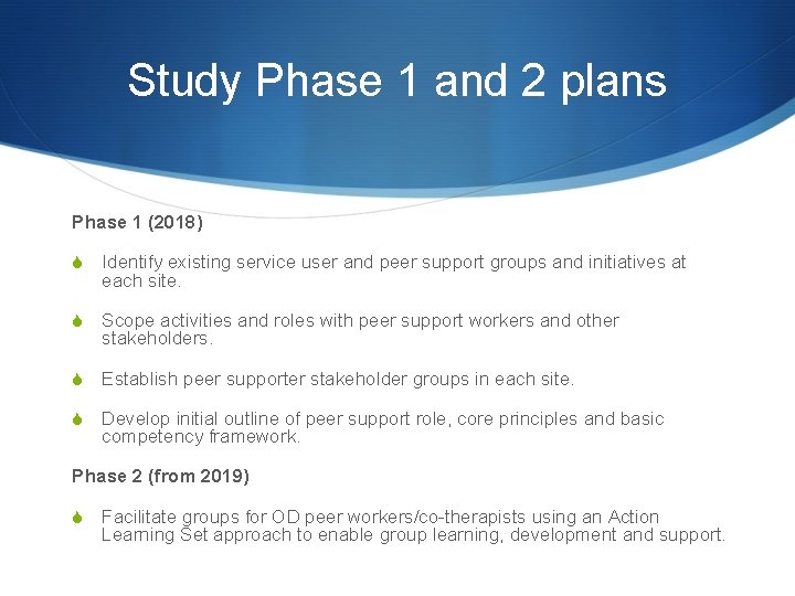 Study Phase 1 and 2 plans Phase 1 (2018) S Identify existing service user