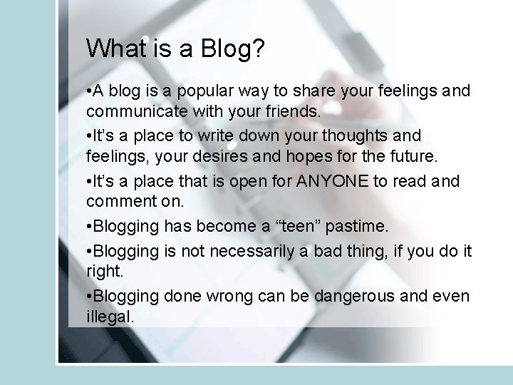 What is a Blog? • A blog is a popular way to share your