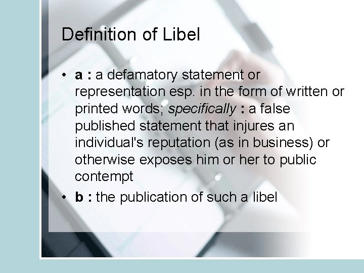 Definition of Libel • a : a defamatory statement or representation esp. in the