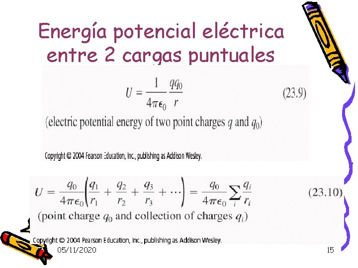 Energía potencial eléctrica entre 2 cargas puntuales 05/11/2020 15 