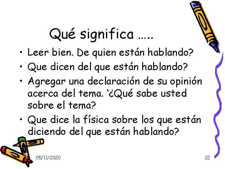 Qué significa …. . • Leer bien. De quien están hablando? • Que dicen