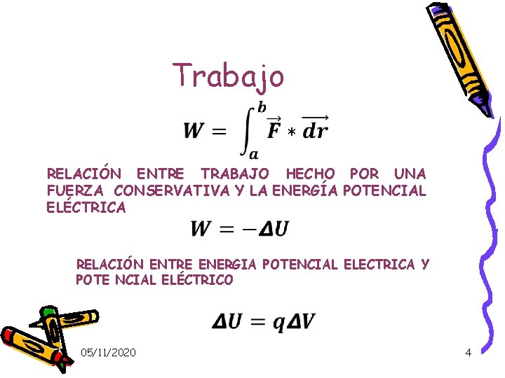 Trabajo RELACIÓN ENTRE TRABAJO HECHO POR UNA FUERZA CONSERVATIVA Y LA ENERGÍA POTENCIAL ELÉCTRICA