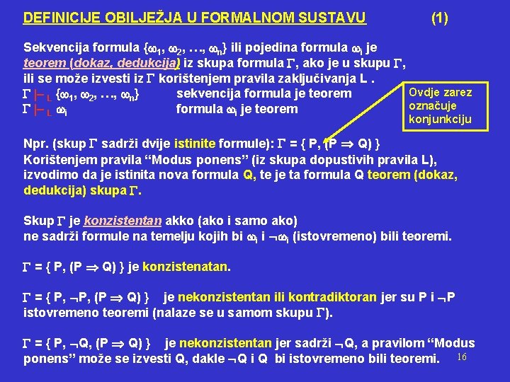 DEFINICIJE OBILJEŽJA U FORMALNOM SUSTAVU (1) Sekvencija formula { 1, 2, …, n} ili