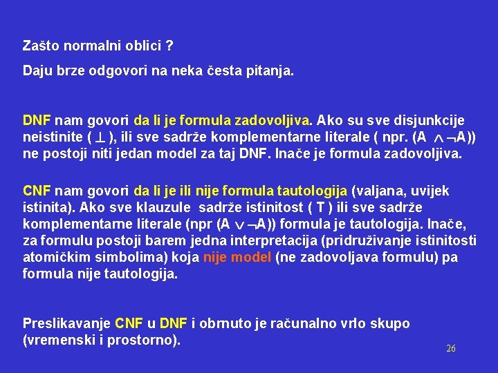 Zašto normalni oblici ? Daju brze odgovori na neka česta pitanja. DNF nam govori