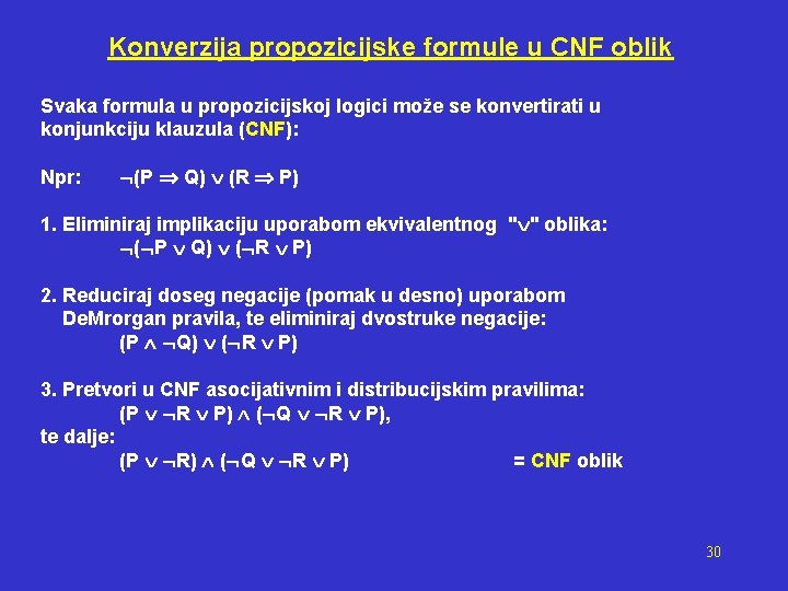 Konverzija propozicijske formule u CNF oblik Svaka formula u propozicijskoj logici može se konvertirati