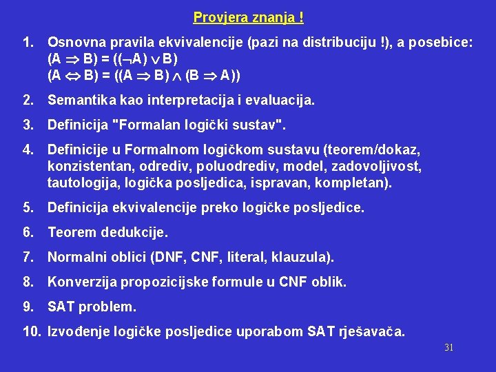 Provjera znanja ! 1. Osnovna pravila ekvivalencije (pazi na distribuciju !), a posebice: (A