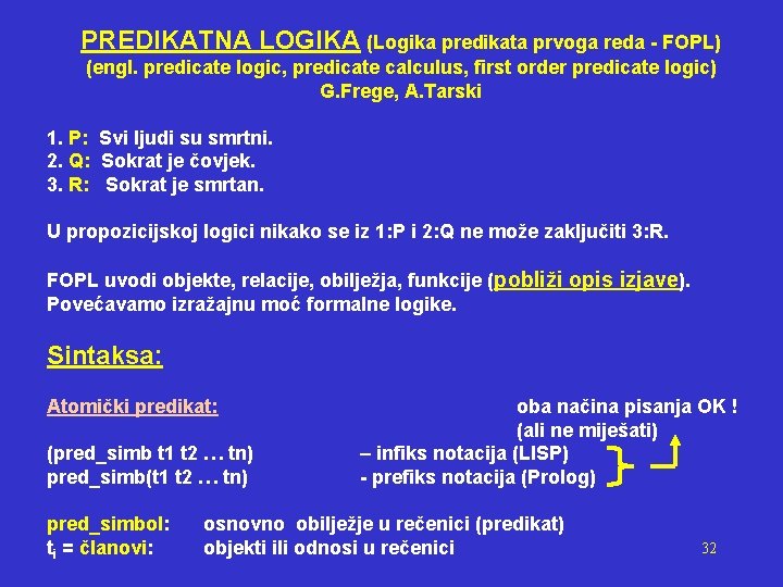 PREDIKATNA LOGIKA (Logika predikata prvoga reda - FOPL) (engl. predicate logic, predicate calculus, first