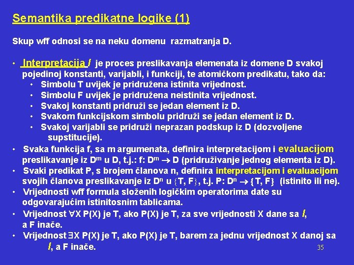 Semantika predikatne logike (1) Skup wff odnosi se na neku domenu razmatranja D. •