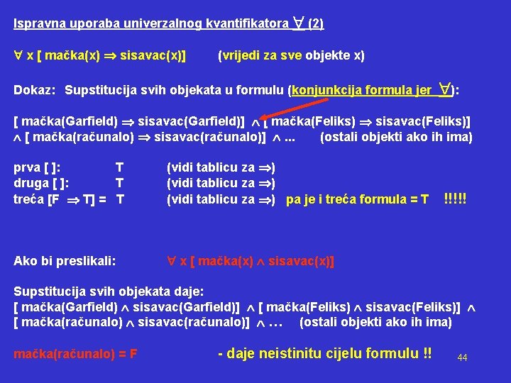 Ispravna uporaba univerzalnog kvantifikatora (2) x [ mačka(x) sisavac(x)] (vrijedi za sve objekte x)