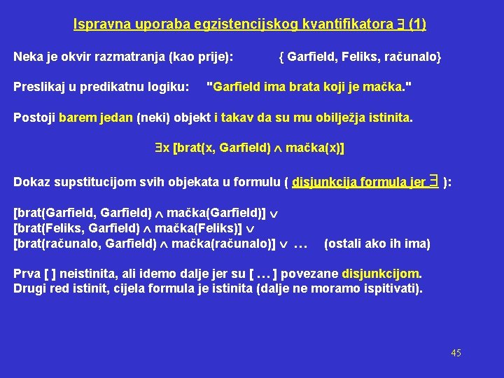 Ispravna uporaba egzistencijskog kvantifikatora (1) Neka je okvir razmatranja (kao prije): Preslikaj u predikatnu