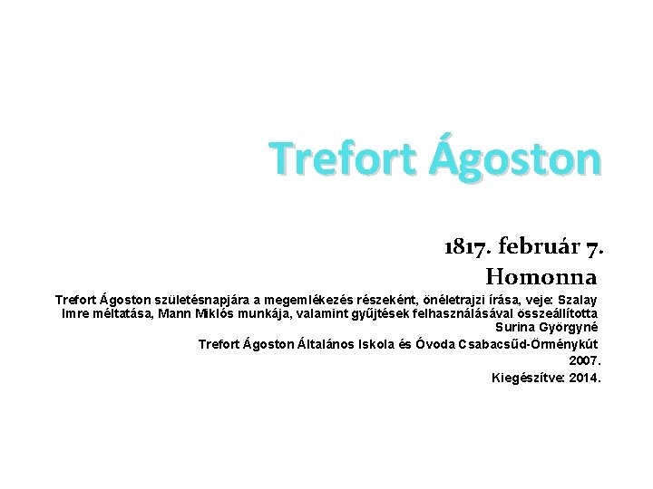 Trefort Ágoston 1817. február 7. Homonna Trefort Ágoston születésnapjára a megemlékezés részeként, önéletrajzi írása,