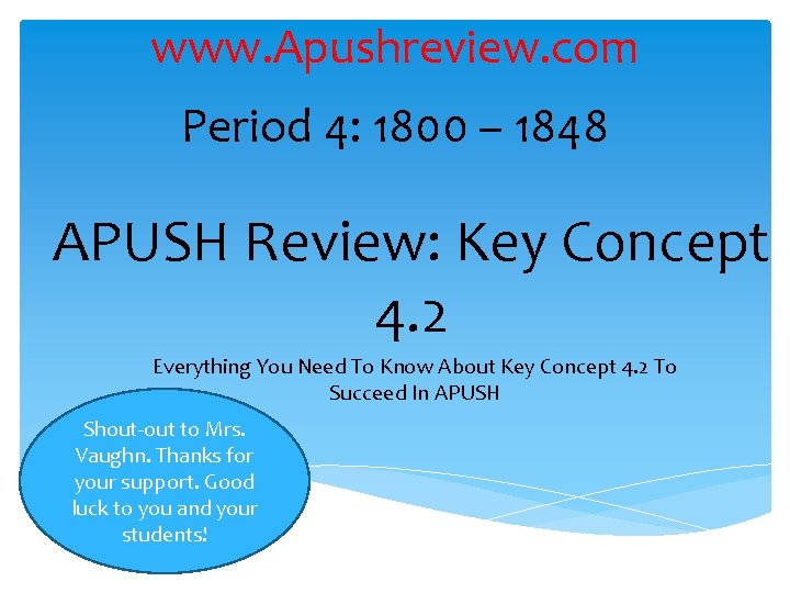 www. Apushreview. com Period 4: 1800 – 1848 APUSH Review: Key Concept 4. 2