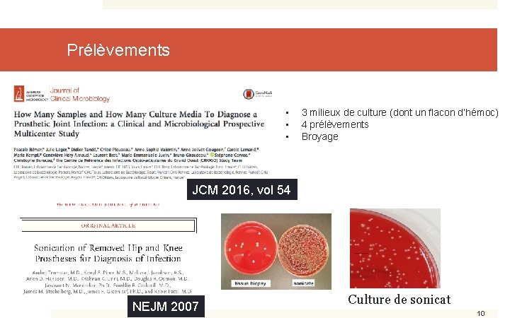 Prélèvements • • • 3 milieux de culture (dont un flacon d’hémoc) 4 prélèvements