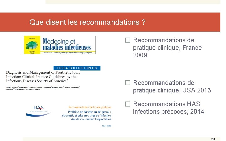 Que disent les recommandations ? � Recommandations de pratique clinique, France 2009 � Recommandations