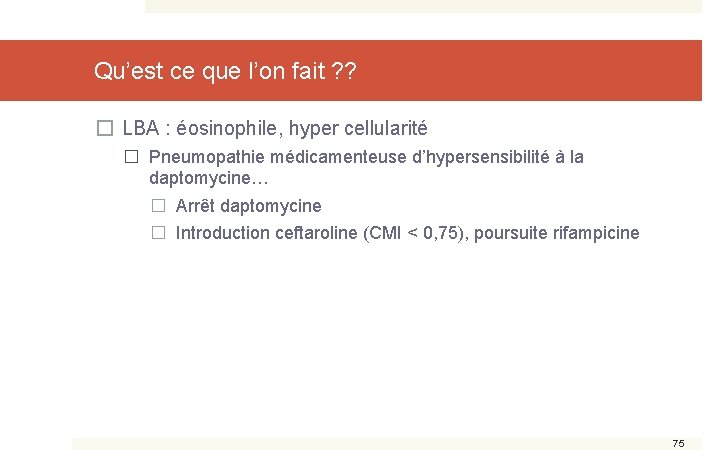 Qu’est ce que l’on fait ? ? � LBA : éosinophile, hyper cellularité �