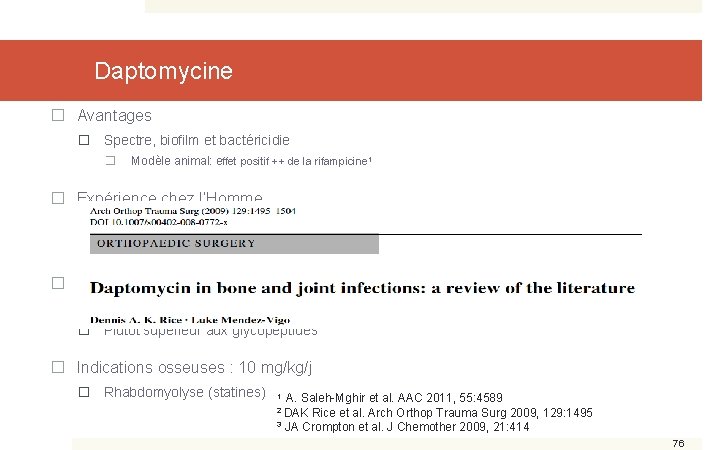 Daptomycine � Avantages � Spectre, biofilm et bactéricidie � Modèle animal: effet positif ++