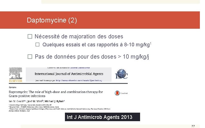 Daptomycine (2) � Nécessité de majoration des doses � Quelques essais et cas rapportés