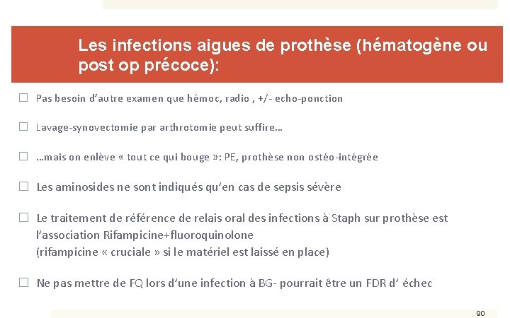 Les infections aigues de prothèse (hématogène ou post op précoce): � Pas besoin d’autre