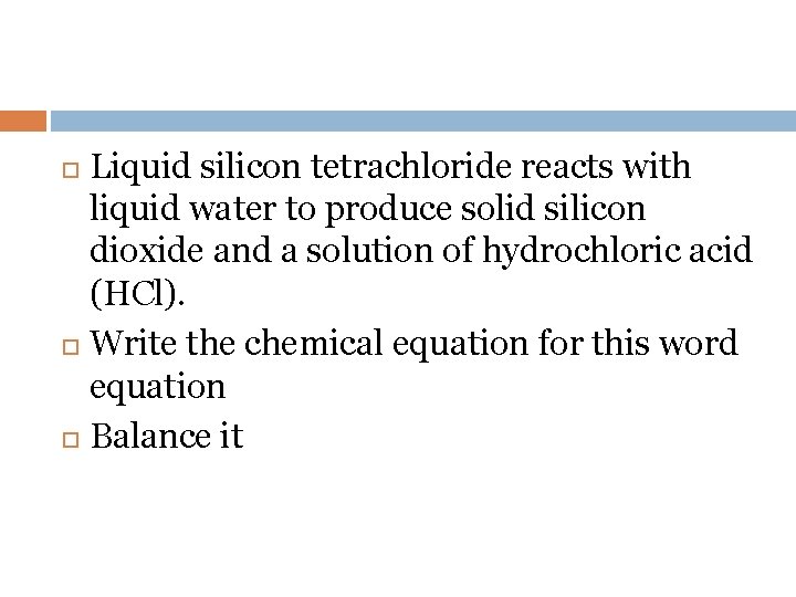 Liquid silicon tetrachloride reacts with liquid water to produce solid silicon dioxide and a