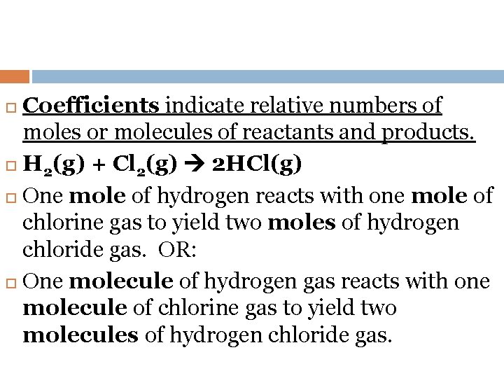 Coefficients indicate relative numbers of moles or molecules of reactants and products. H 2(g)