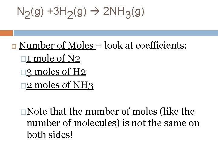 N 2(g) +3 H 2(g) 2 NH 3(g) Number of Moles – look at