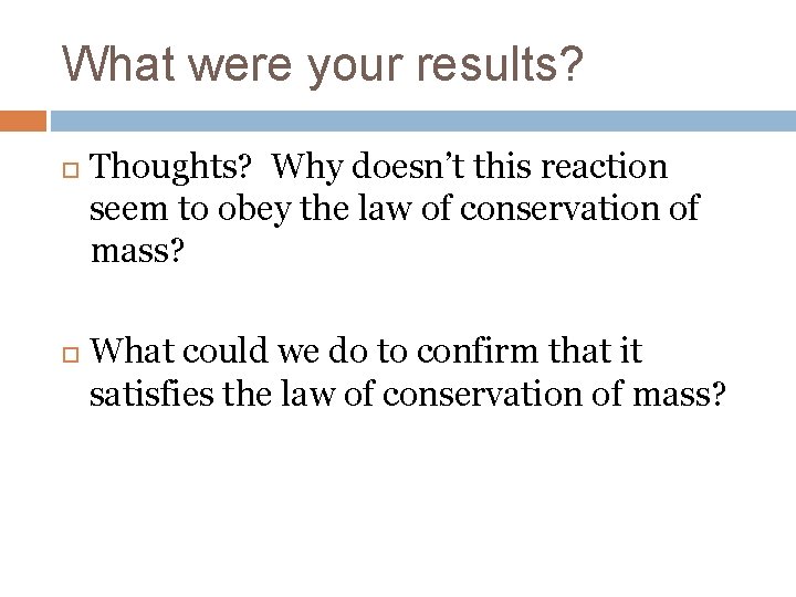 What were your results? Thoughts? Why doesn’t this reaction seem to obey the law