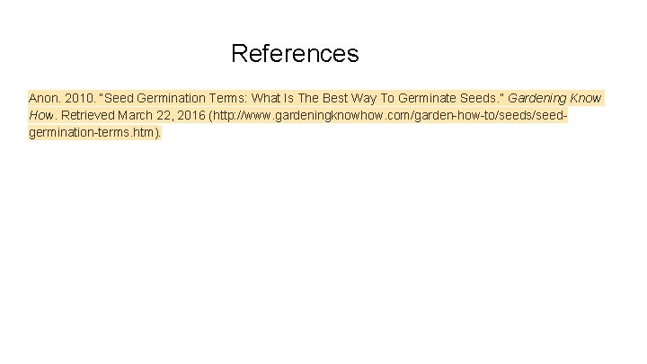 References Anon. 2010. “Seed Germination Terms: What Is The Best Way To Germinate Seeds.