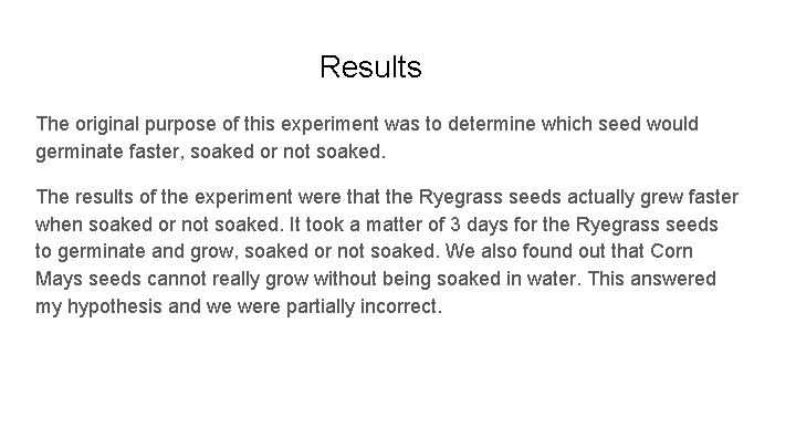 Results The original purpose of this experiment was to determine which seed would germinate
