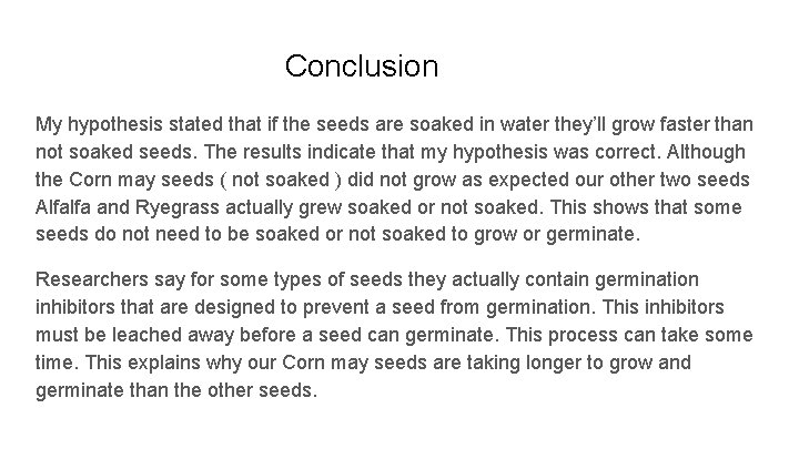 Conclusion My hypothesis stated that if the seeds are soaked in water they’ll grow